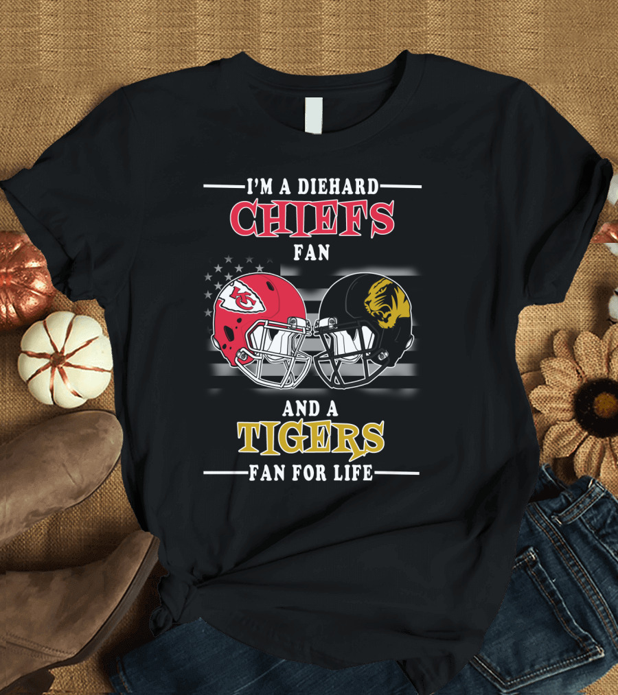 I'm a Diehard Chiefs Fan and a Tigers Fan for Life T-Shirt