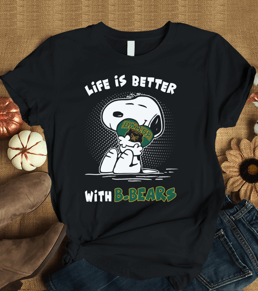 Life Is Better With Baylor B. Bears T-Shirt
