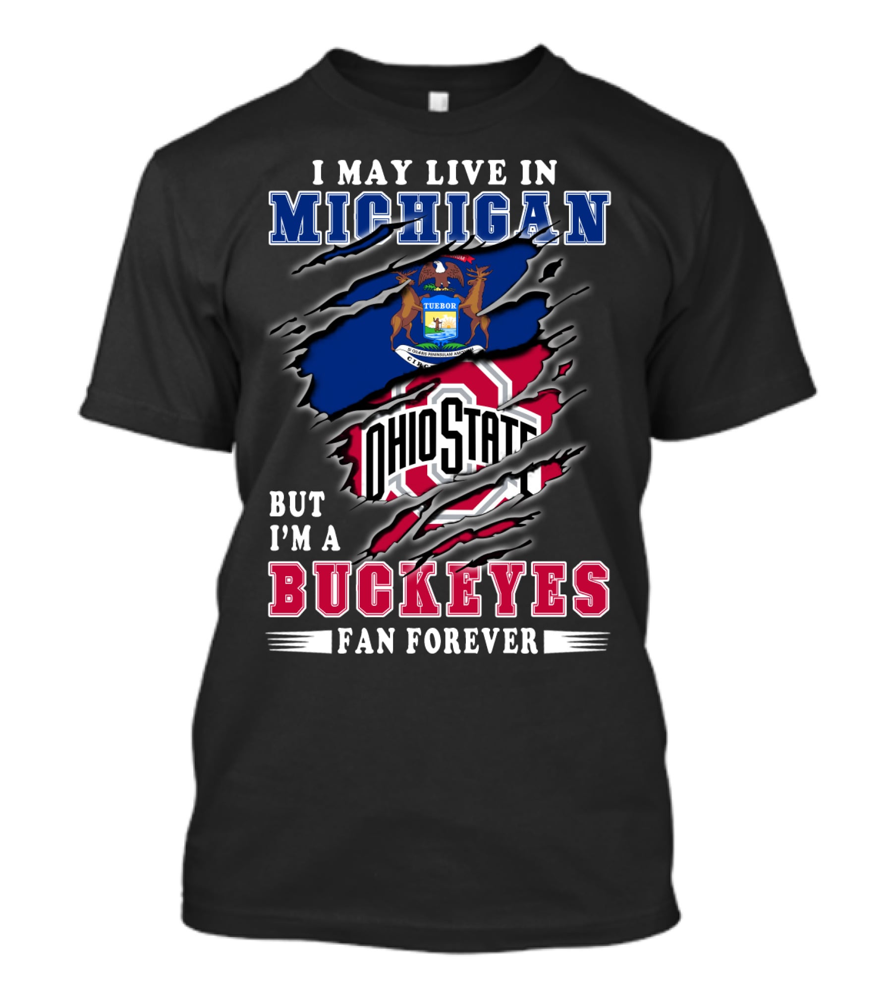 I May Live In Michigan But I'm A Buckeyes Fan Forever Ohio State T-Shirt