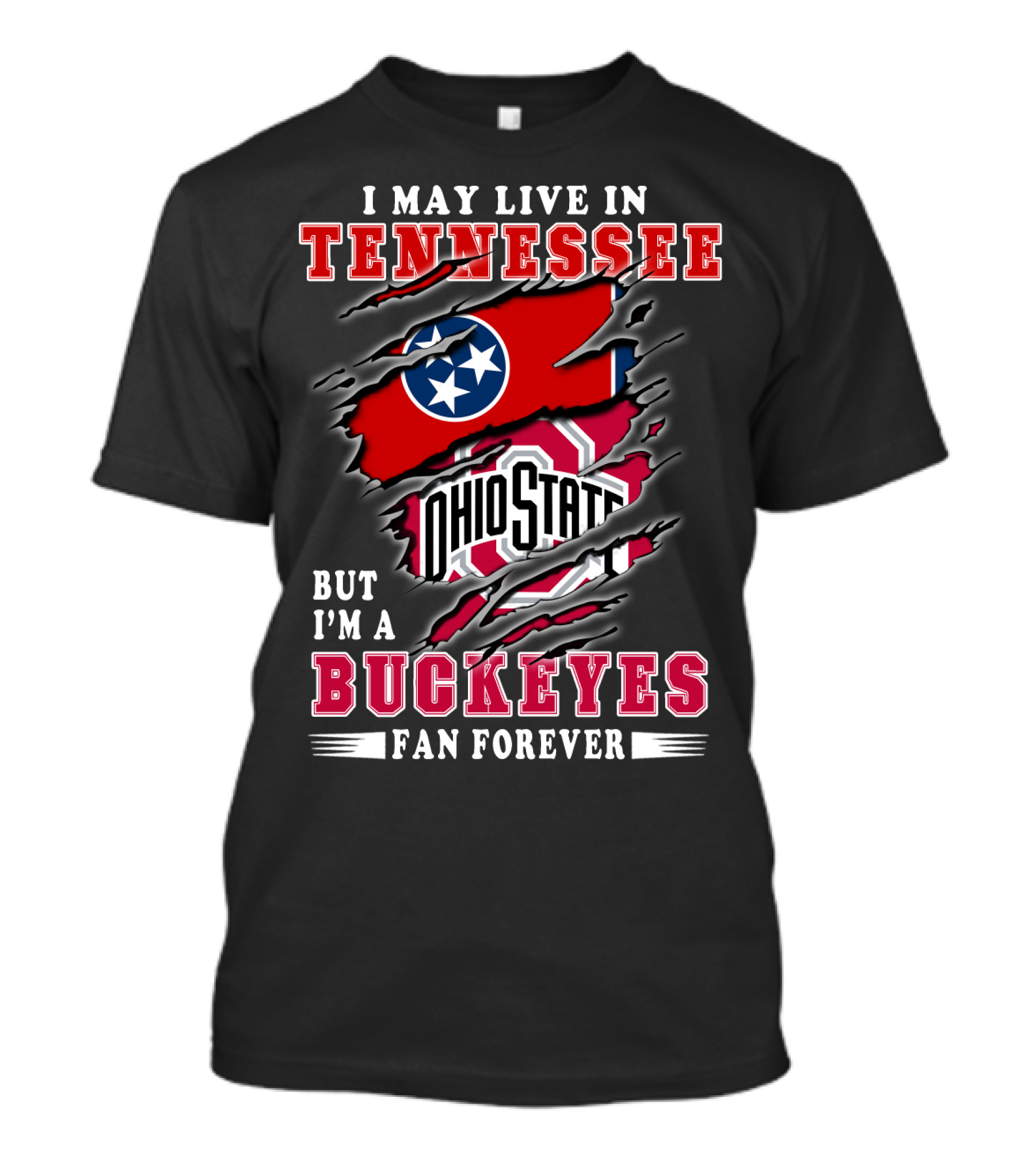 I May Live In Tennessee But I'm An Ohio State Buckeyes Fan Forever T-Shirt