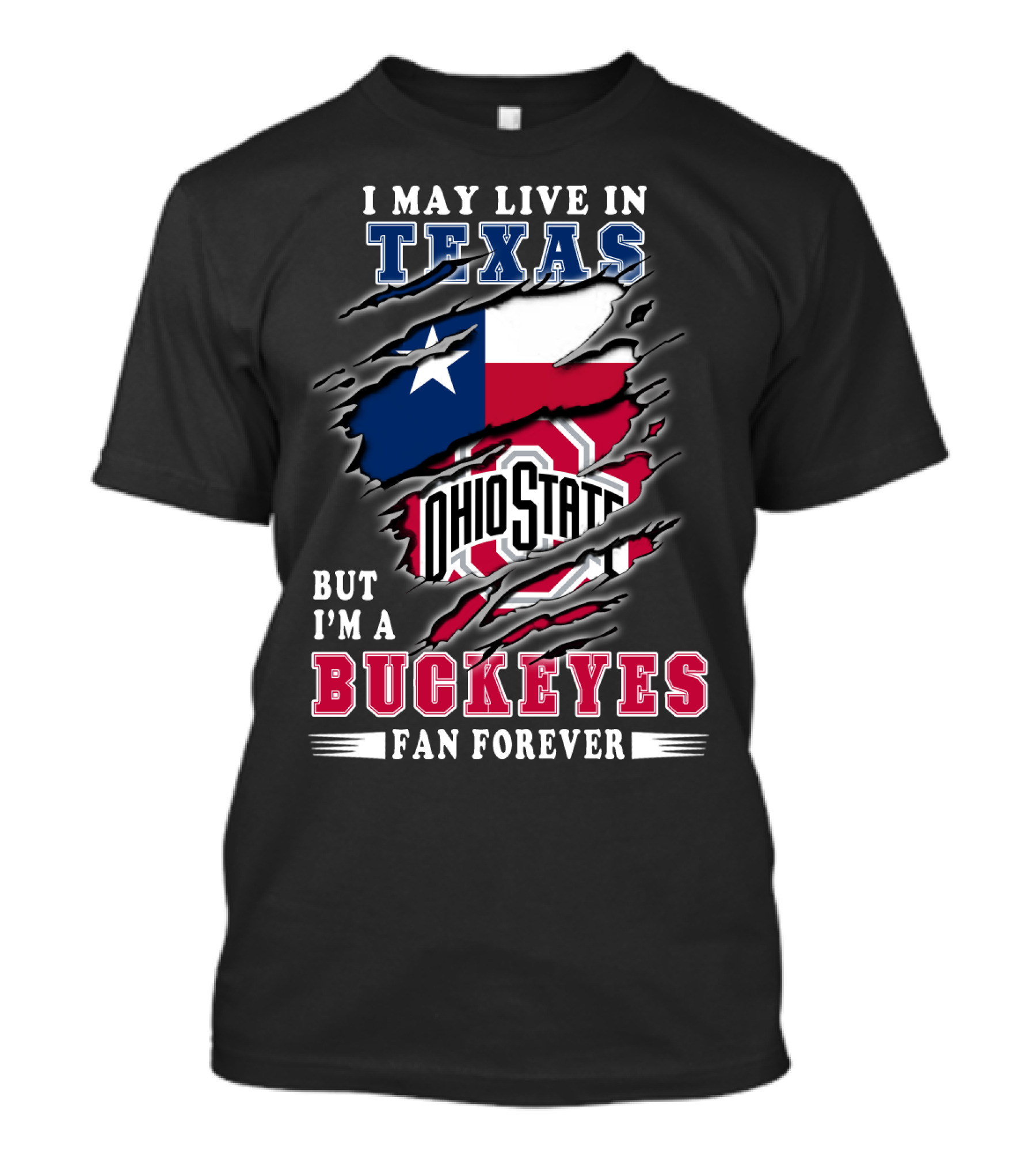 I May Live In Texas Ohio State Buckeyes Fan Forever T-Shirt