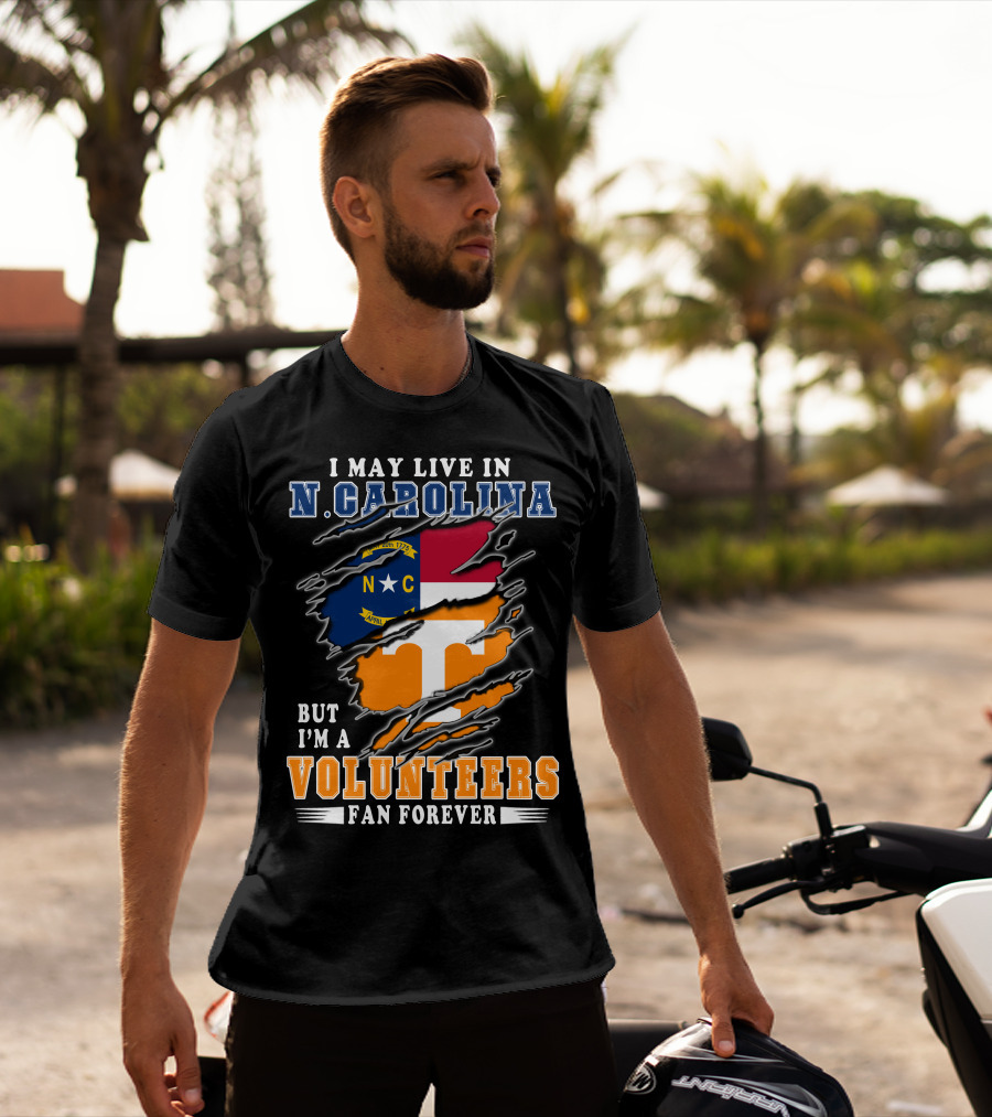 I May Live In N. Carolina But I'm A Volunteers Fan Forever T-Shirt