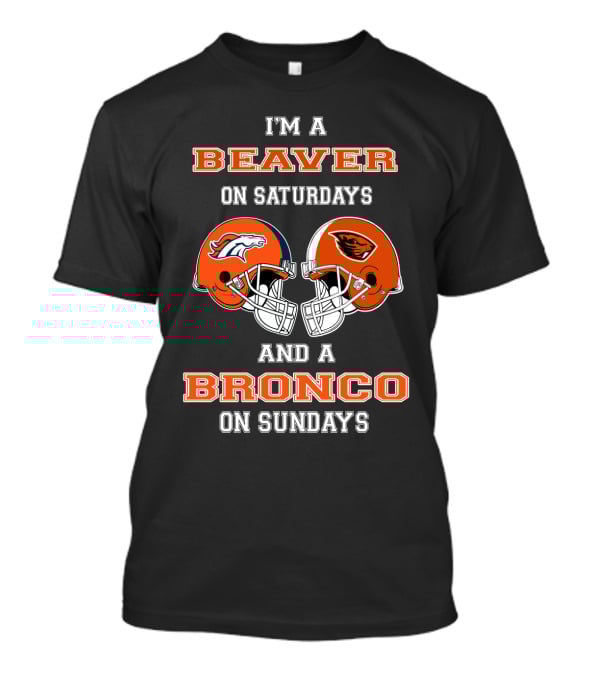 I'm A Beaver On Saturdays And A Bronco On Sundays T-Shirt