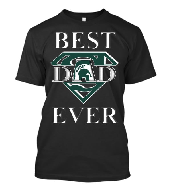 Best Dad Ever Michigan State Spartans T-Shirt