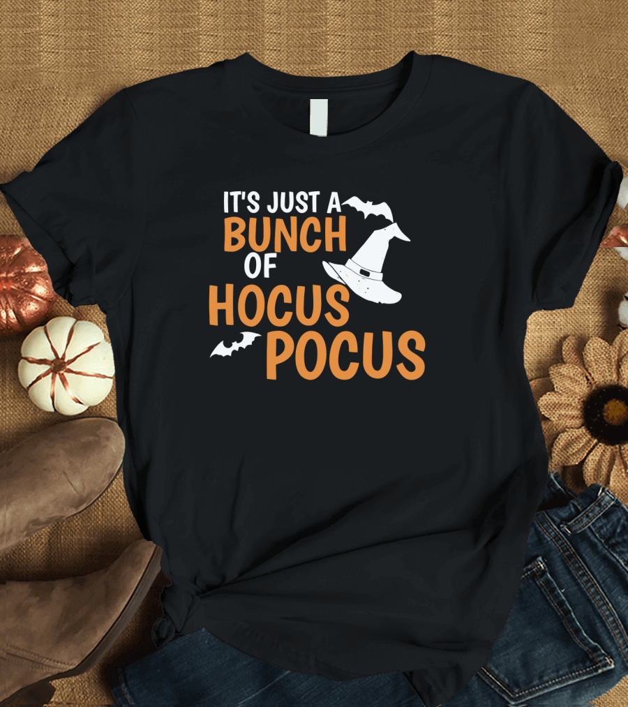It's Just A Bunch Of Hocus Pocus Witch Hat Bat Halloween T-Shirt