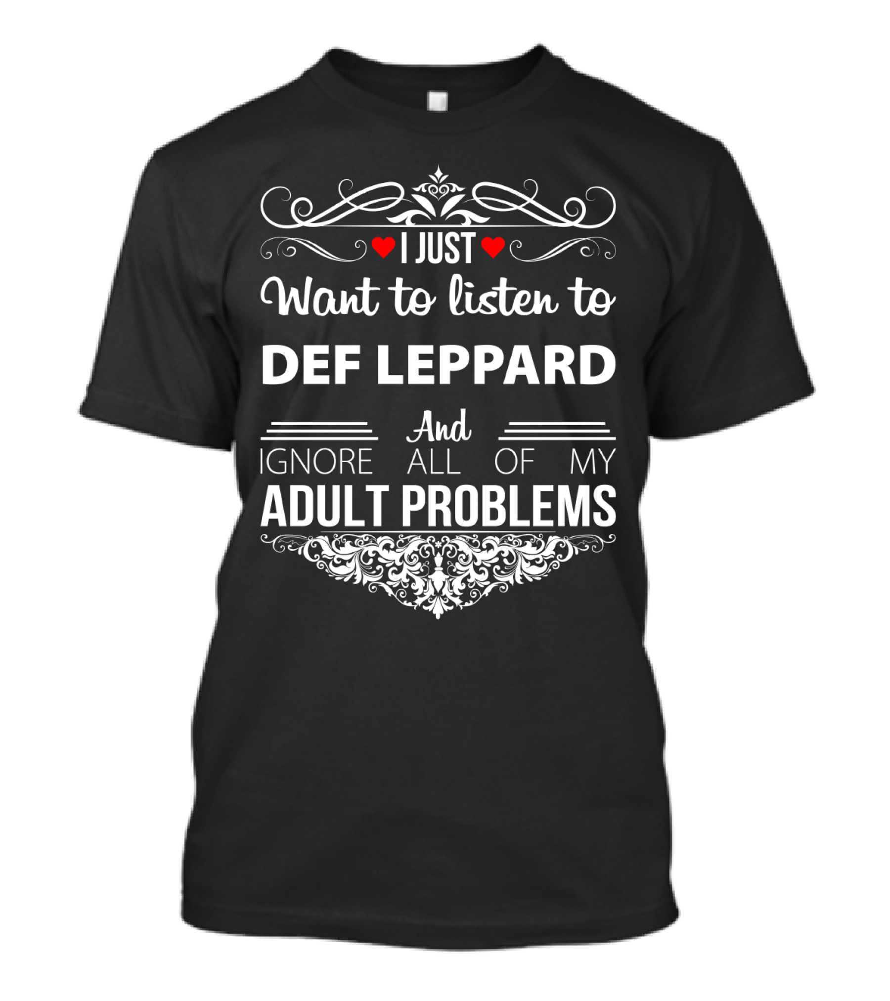 I Just Want To Listen To Def Leppard And Ignore All Of My Adult Problems T-Shirt