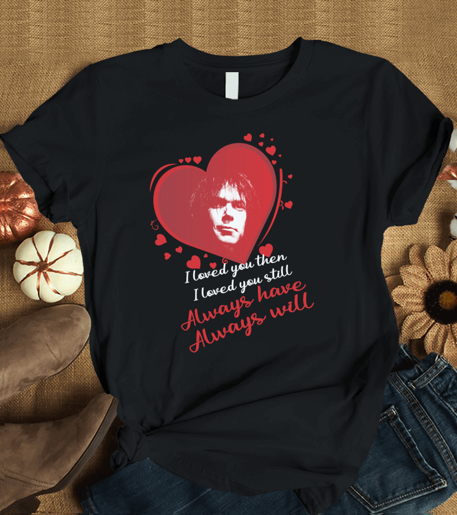 Always Have Always Will Neil Young Heart T-Shirt