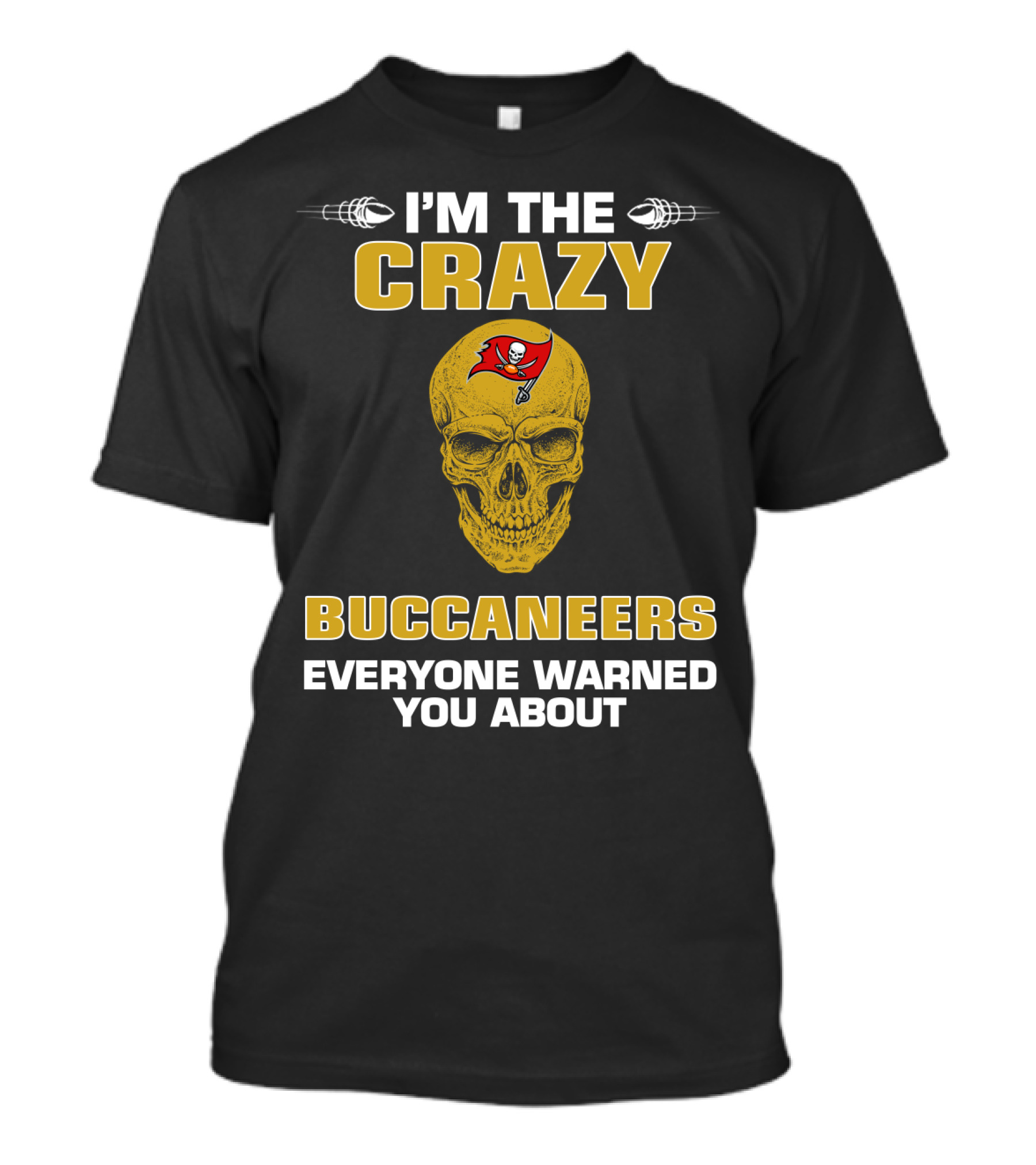 Tampa Bay Buccaneers I'm The Crazy Buccaneers Everyone Warned You About T-Shirt