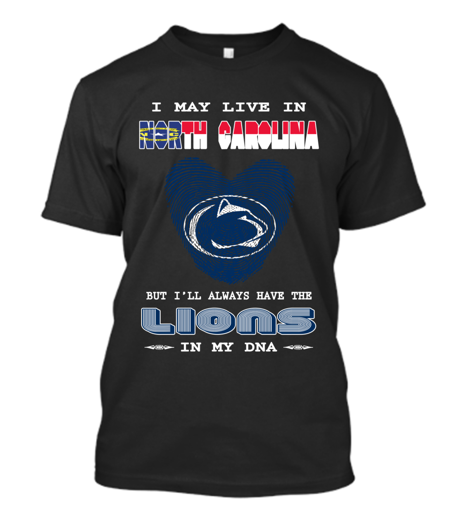 I May Live In North Carolina But I'll Always Have The Lions In My DNA T-Shirt