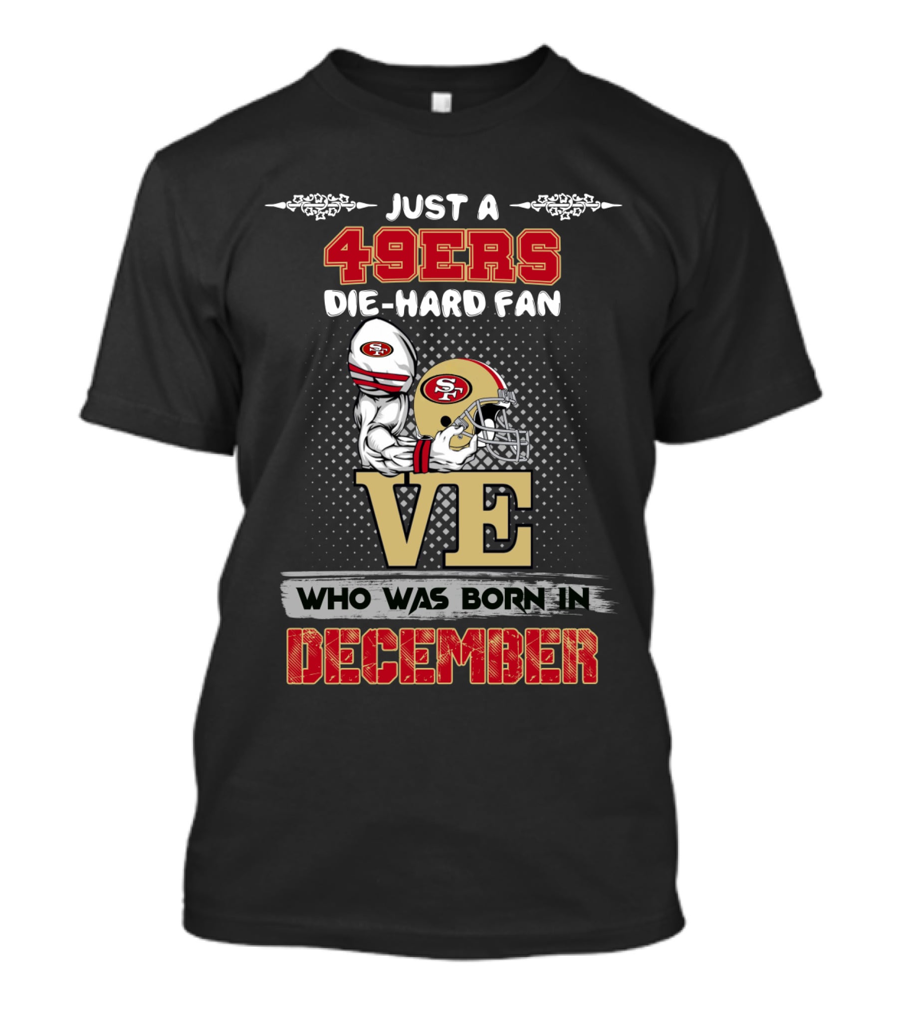 49ers Die-Hard Fan Born In December T-Shirt