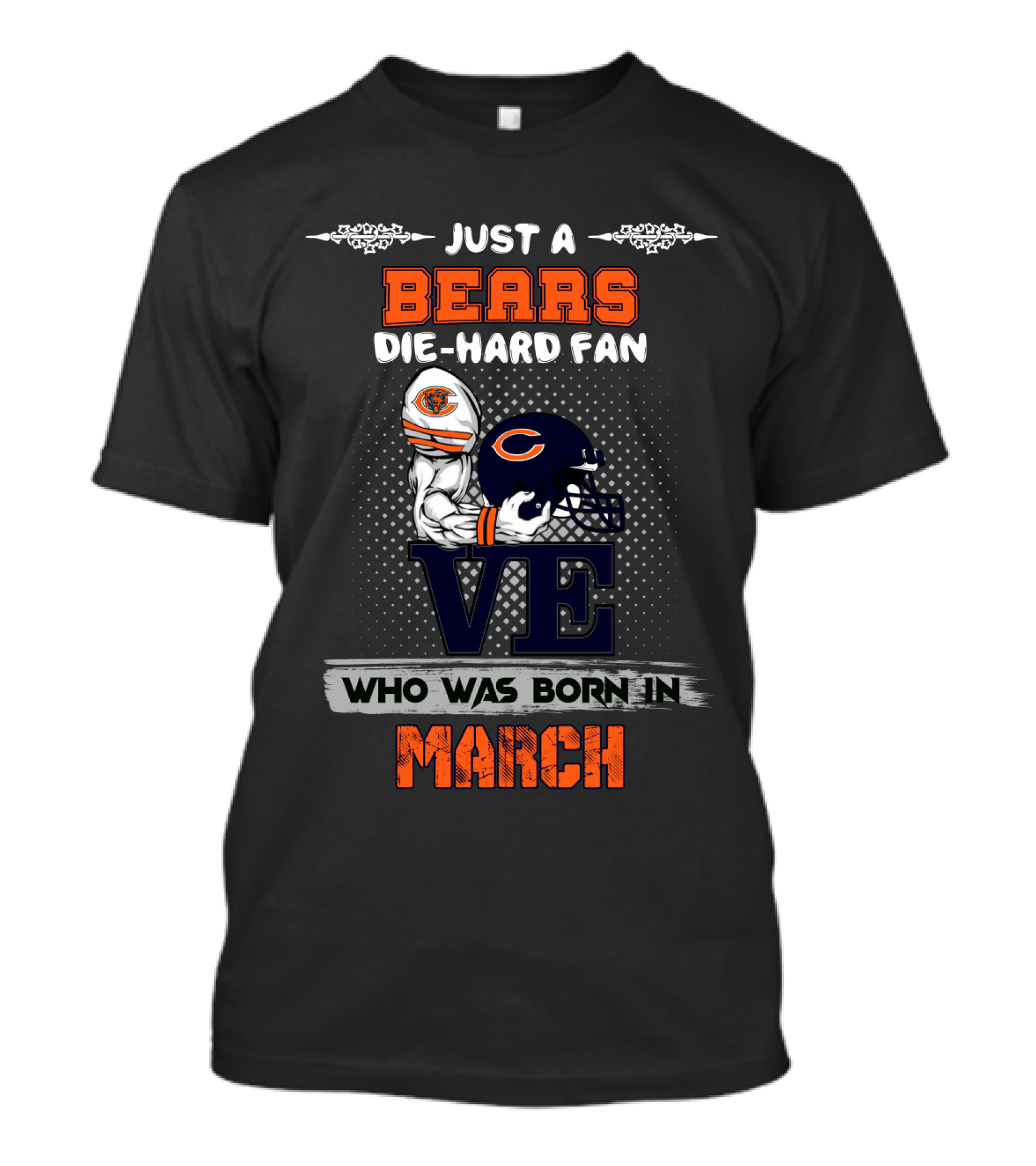 Just A Bears Die-Hard Fan Who Was Born IN March T-Shirt