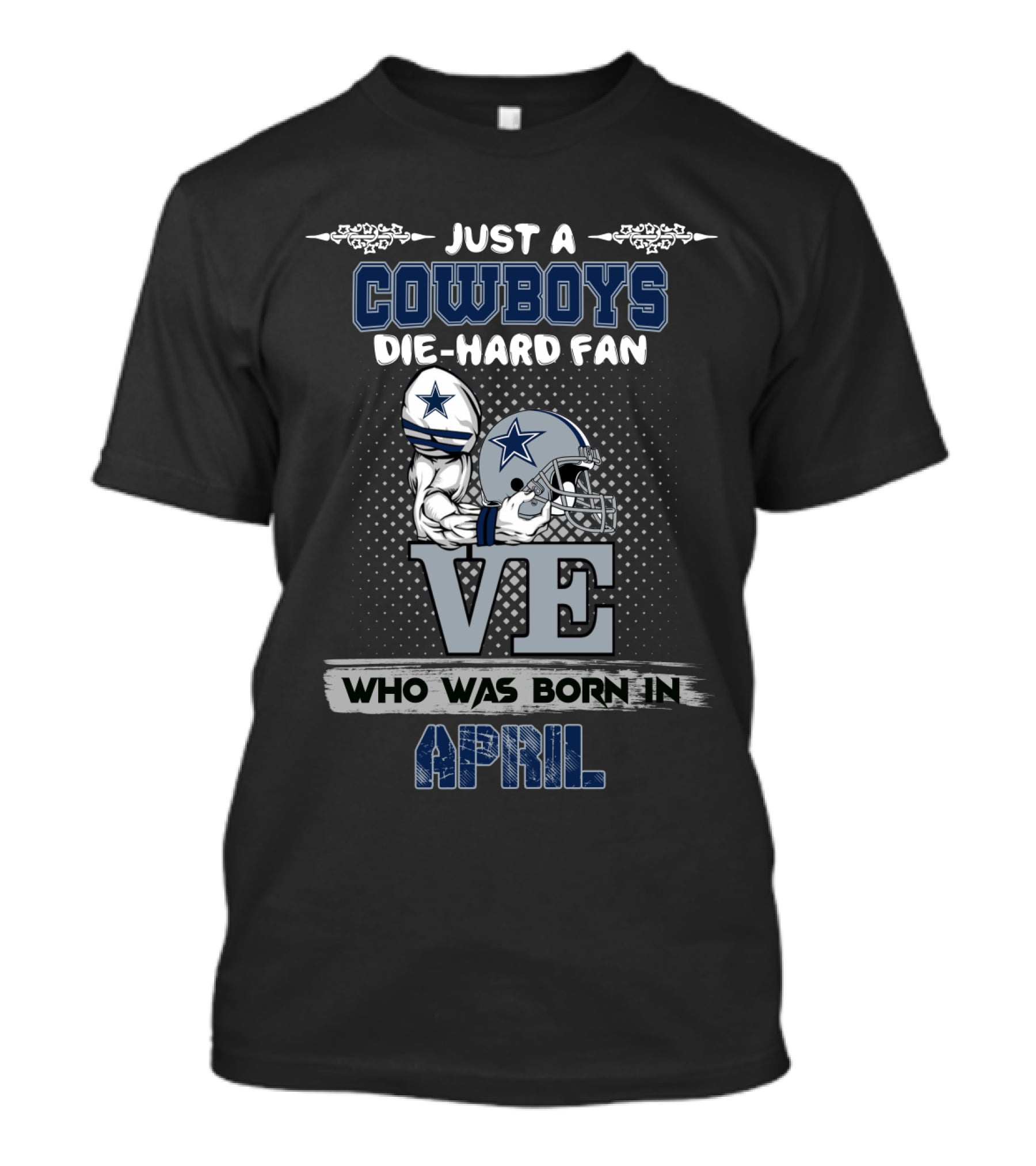 Just A Cowboys Die-Hard Fan Born In April T-Shirt