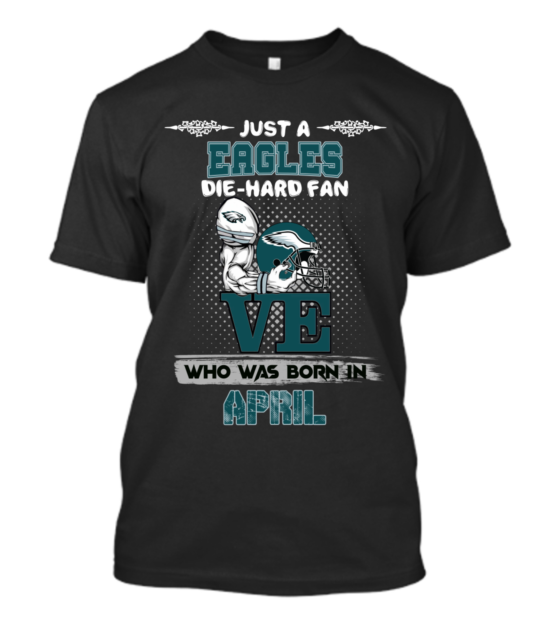 Just A Eagles Die-Hard Fan Who Was Born IN April T-Shirt