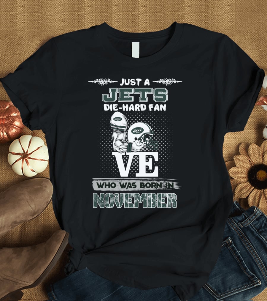 Just A Jets Die-Hard Fan Who Was Born In November T-Shirt