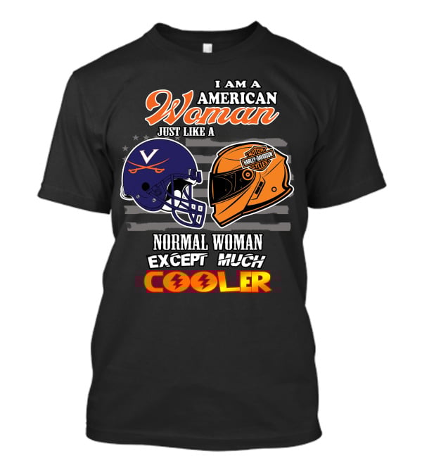I Am An American Woman Just Like A Harley Davidson Motorcycles Normal Woman Except Much Cooler Cavaliers V Helmet T-Shirt