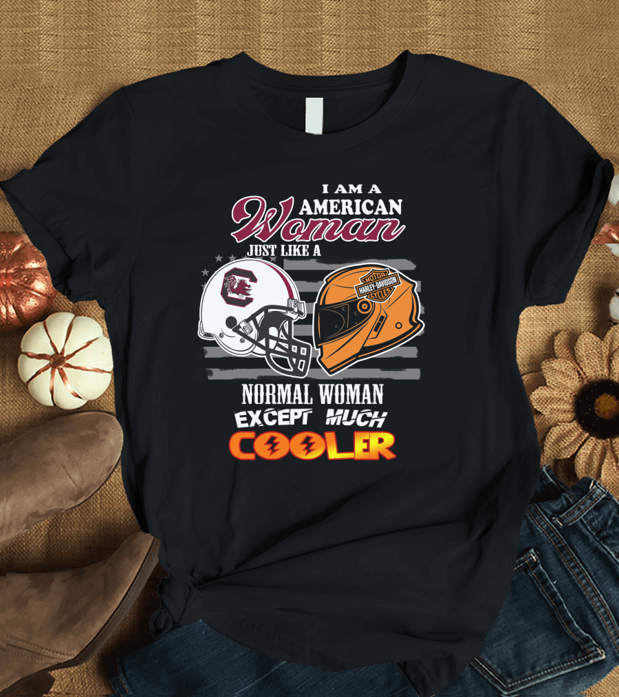 I Am An American Woman Just Like A Normal Woman Except Much Cooler South Carolina Gamecocks Harley Davidson Motor Cycles T-Shirt