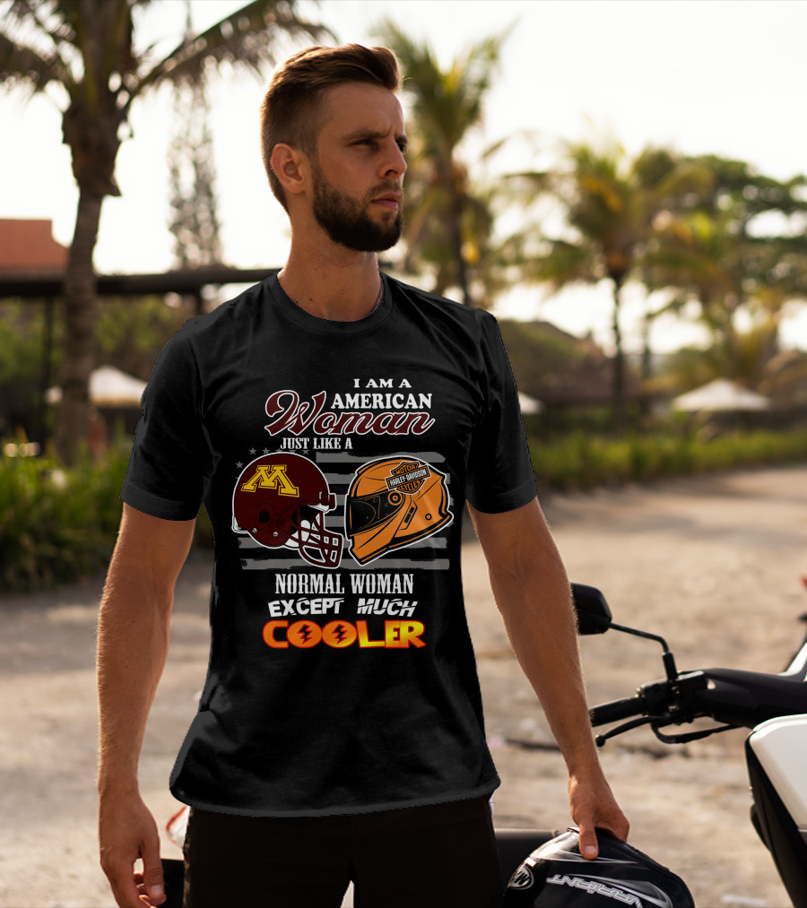 American Woman Just Like A Normal Woman Except Much Cooler Golden Gophers Harley Davidson T-Shirt