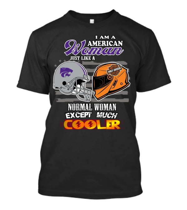 I Am An American Woman Kansas State Harley Davidson Normal Woman Except Much Cooler T-Shirt