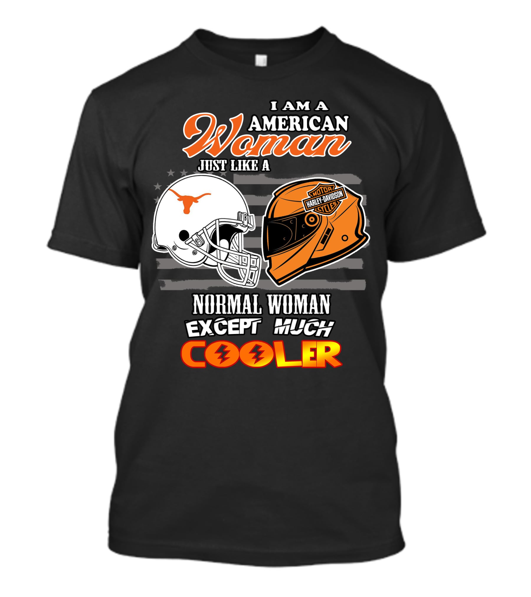 I Am An American Woman Just Like A Normal Woman Except Much Cooler Longhorns Harley Davidson T-Shirt