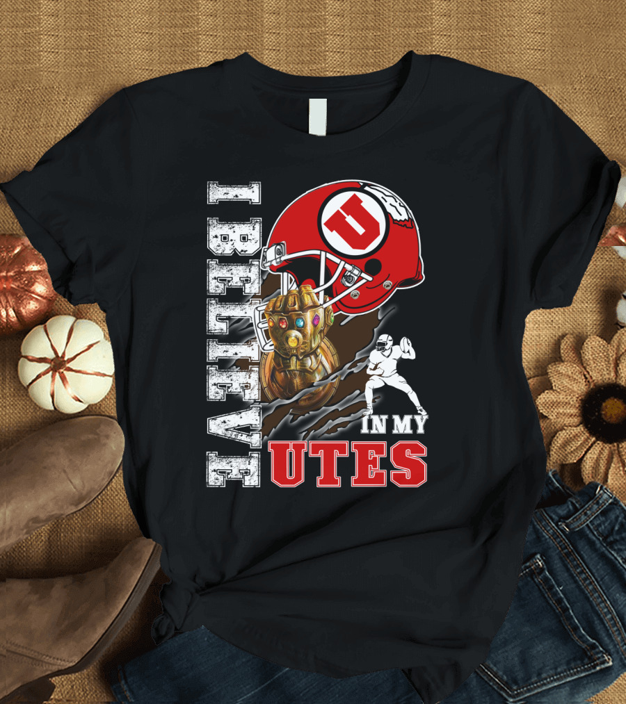 I Believe in My Utes Football Helmet and Infinity Gauntlet T-Shirt