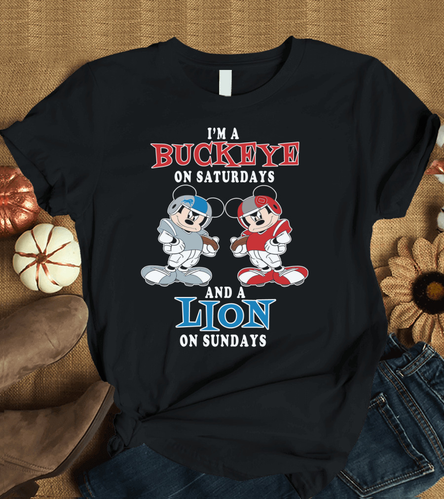 I'm a Buckeye on Saturdays and a Lion on Sundays T-Shirt