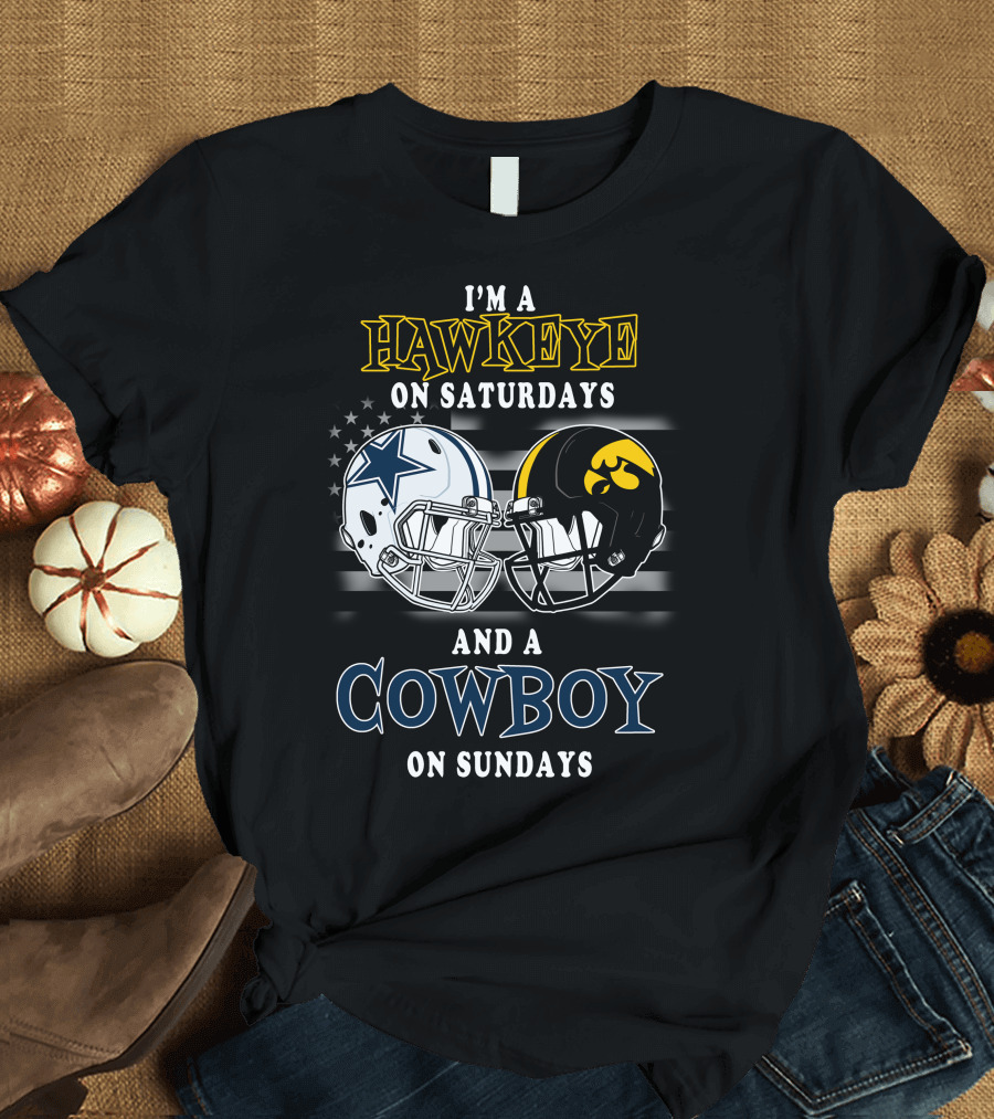I'm a Hawkeye on Saturdays and a Cowboy on Sundays T-Shirt