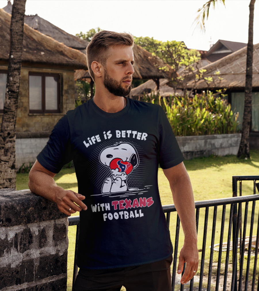 Life Is Better With Texans Football Snoopy Hugging Football T-Shirt