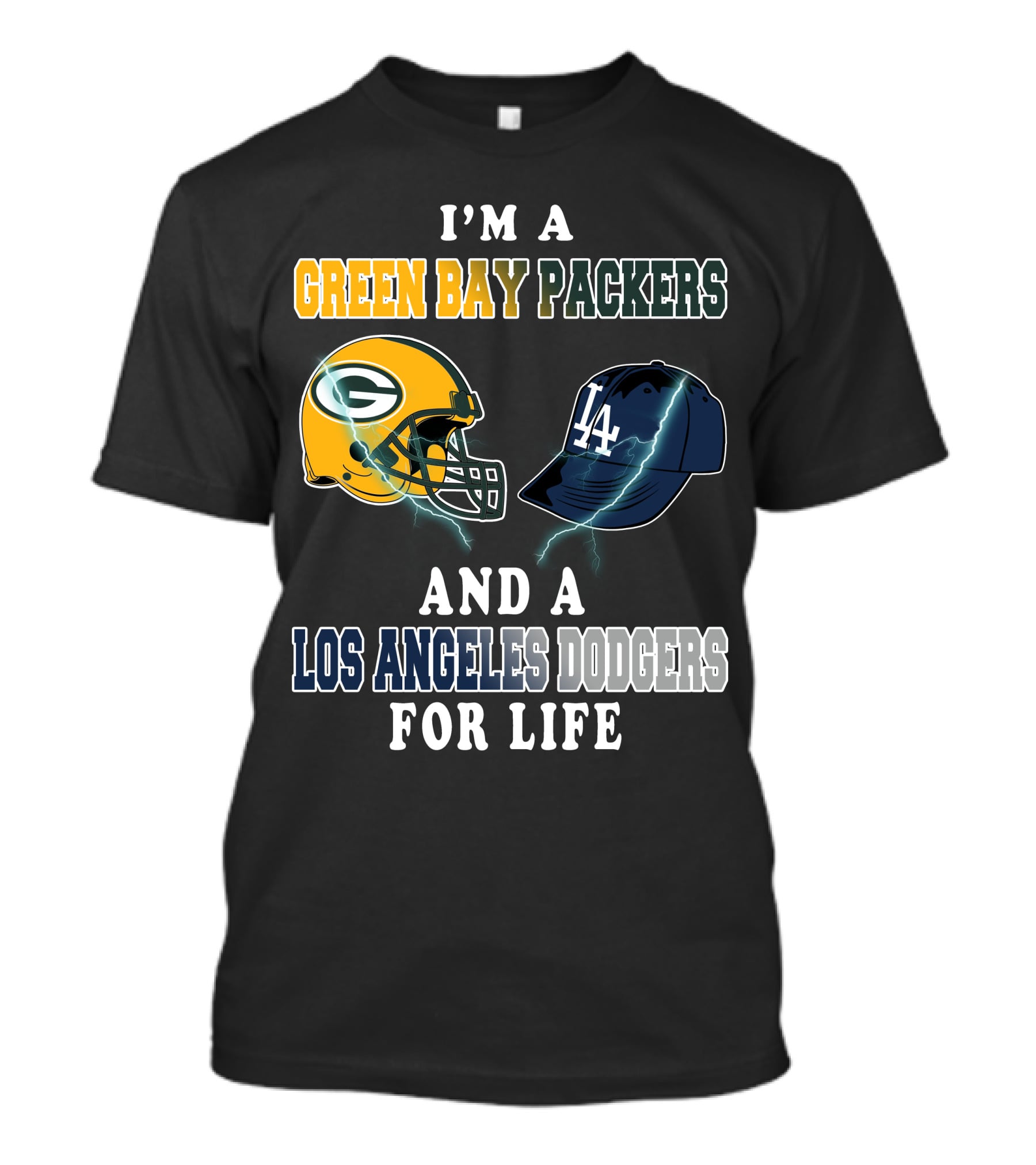 I'm A Green Bay Packers And A Los Angeles Dodgers For Life T-Shirt