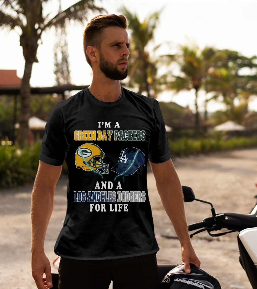I'm A Green Bay Packers And A Los Angeles Dodgers For Life T-Shirt