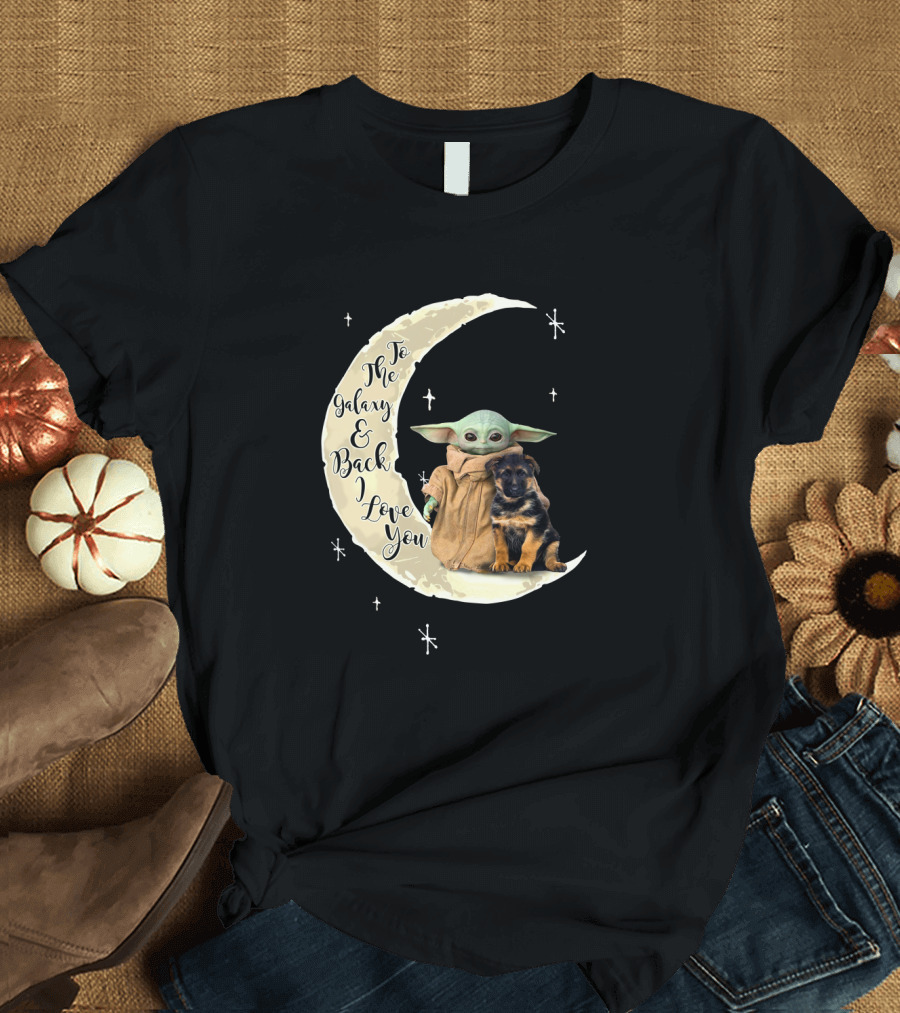 To The Galaxy And Back I Love You Baby Yoda German Shepherd T-Shirt