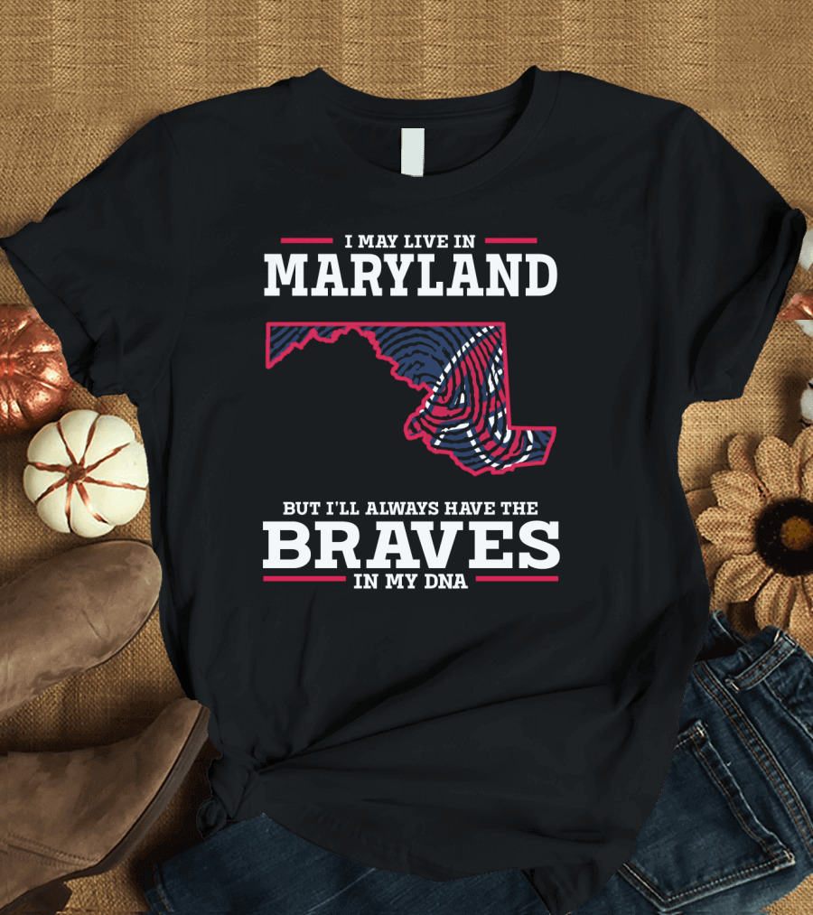 MARYLAND PRIDE WITH BRAVES IN MY DNA T-Shirt