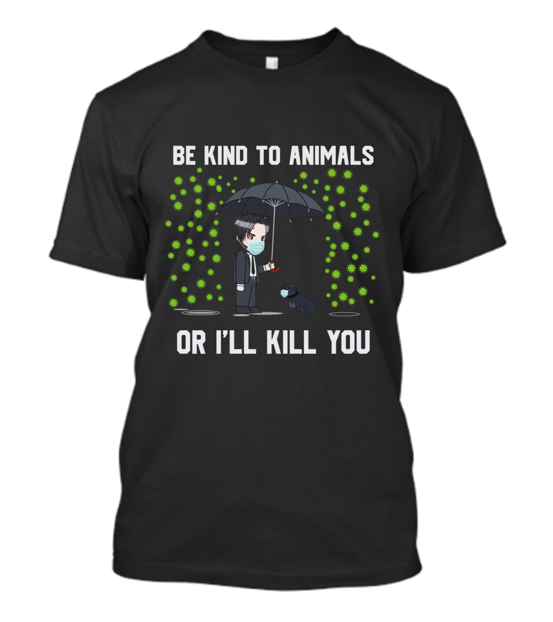Be Kind To Animals Or I'll Kill You 88 Dog T-Shirt