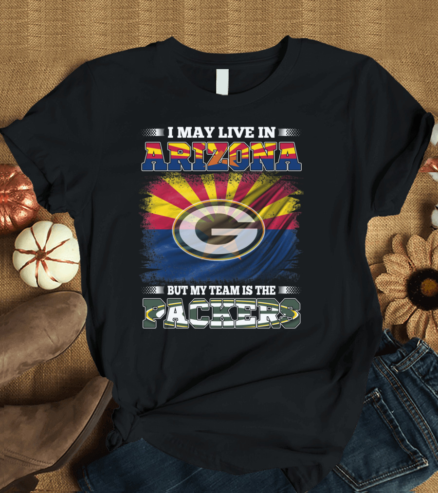 I May Live in Arizona My Team Packers with Arizona Flag and Green Bay T-Shirt