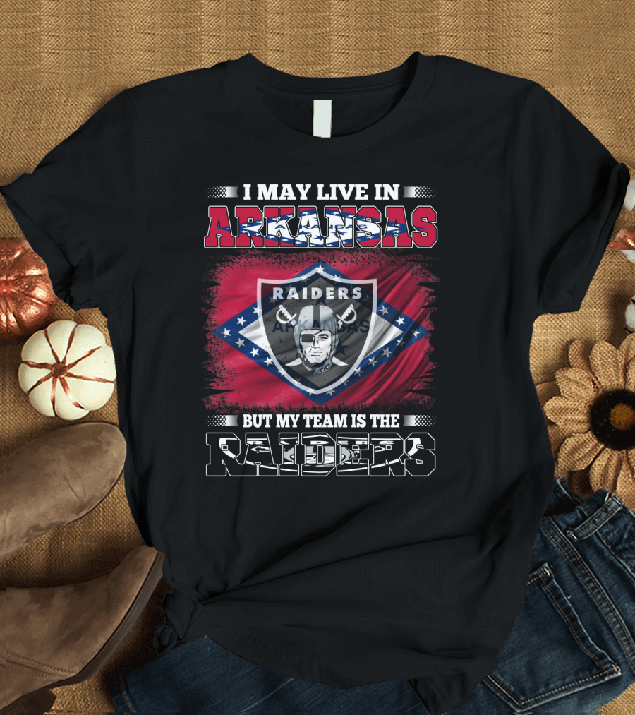 I May Live in Arkansas My Team Is the Raiders Logo Arkansas Flag Background T-Shirt