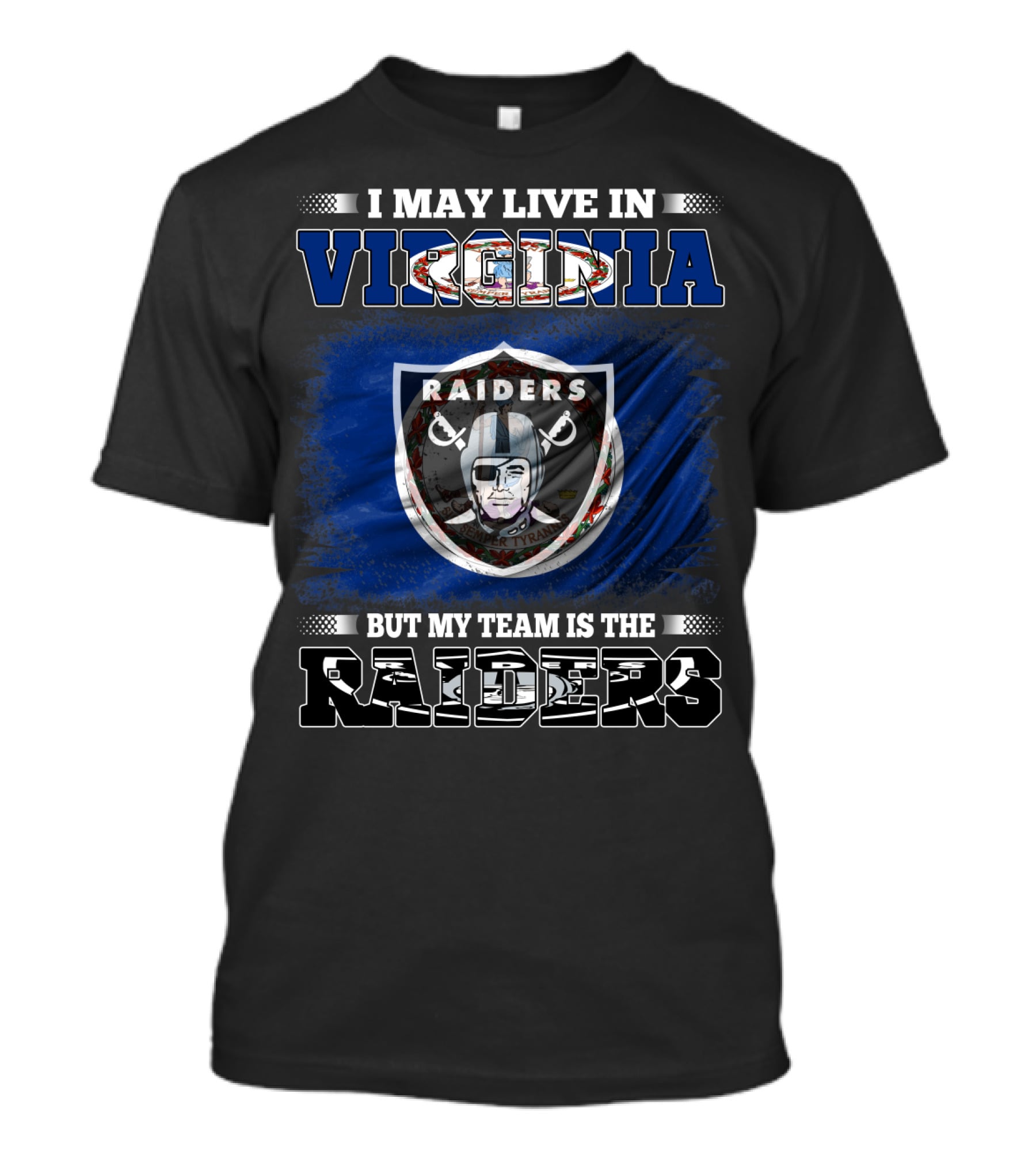 I May Live In Virginia Raiders Nfl Football But My Team Is The Raiders T-Shirt