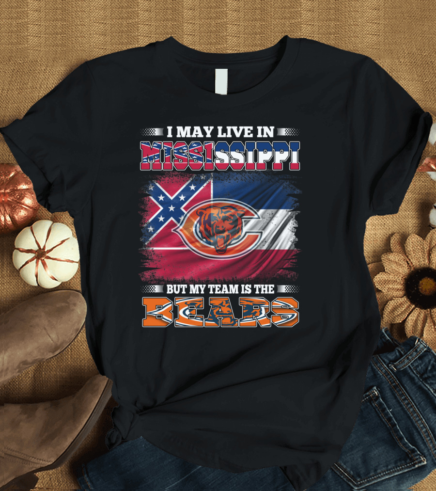 I May Live in Mississippi But My Team is the Bears Flag T-Shirt