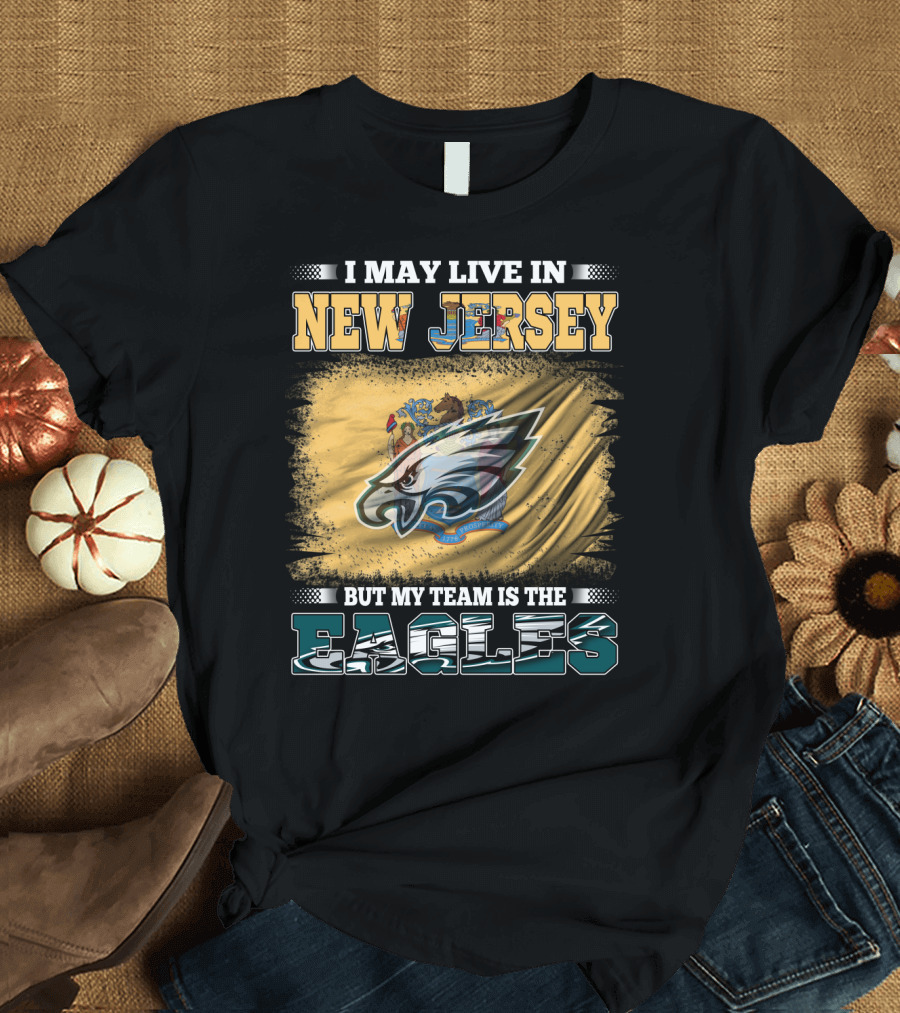 Eagles Fan Living in New Jersey with Team Spirit Focus T-Shirt