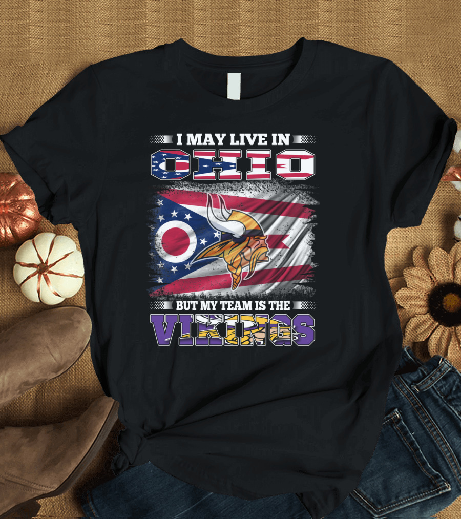 I May Live in Ohio But My Team Is the Vikings Viking Helmet Flag T-Shirt