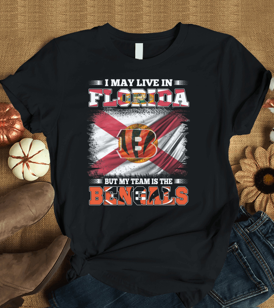 I May Live in Florida But My Team is the Bengals T-Shirt
