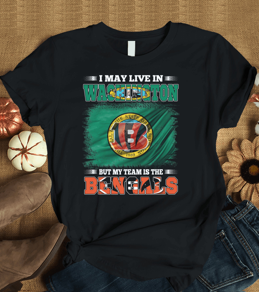 Washington Living But My Team Is the Bengals T-Shirt