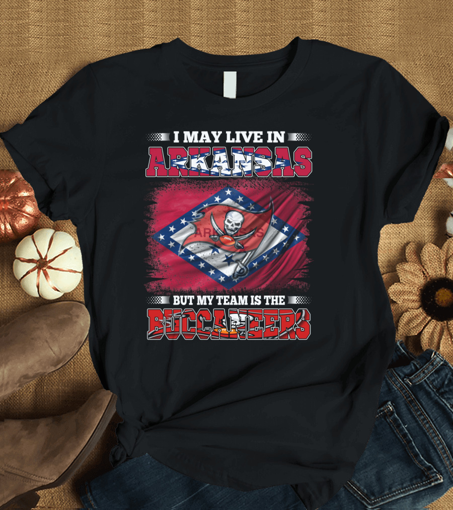 I May Live in Arkansas But My Team Is the Buccaneers Flag T-Shirt