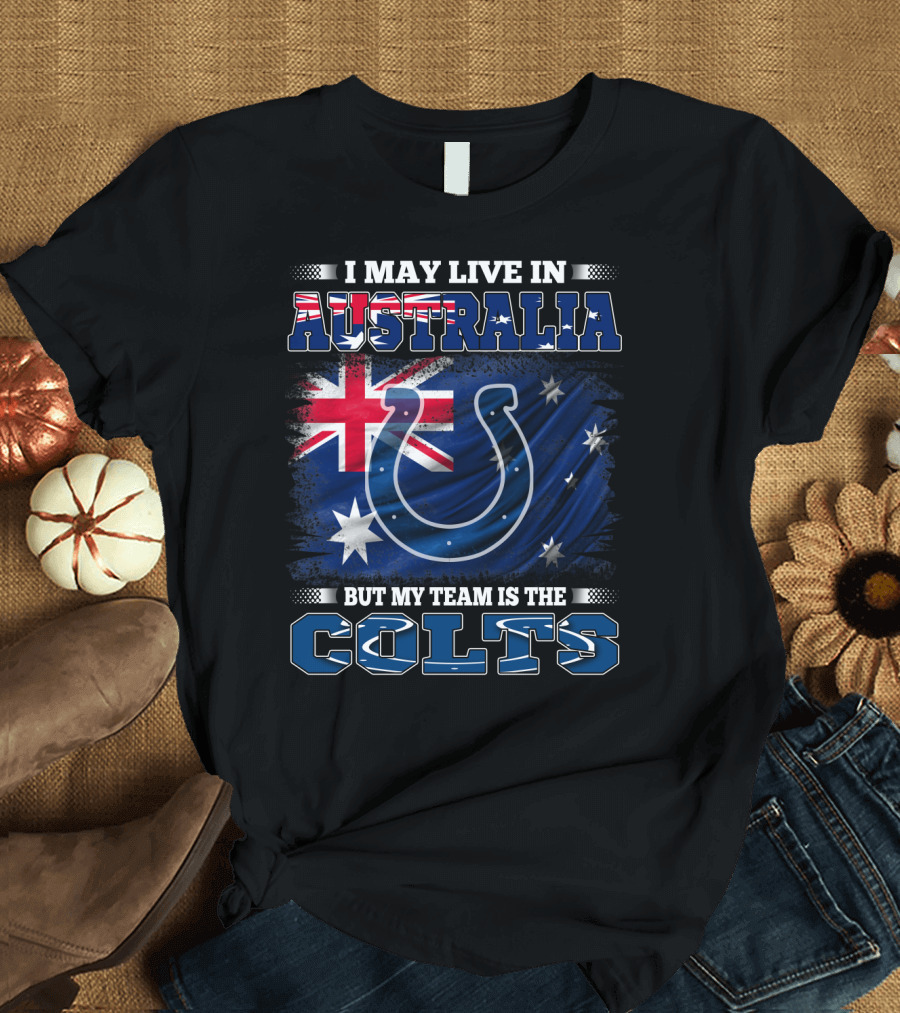 I May Live in Australia But My Team Is the Colts Colts Logo with Australian Flag T-Shirt
