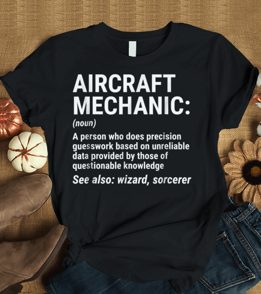 Aircraft Mechanic Funny Definition Precision Guesswork Wizard Sorcerer T-Shirt