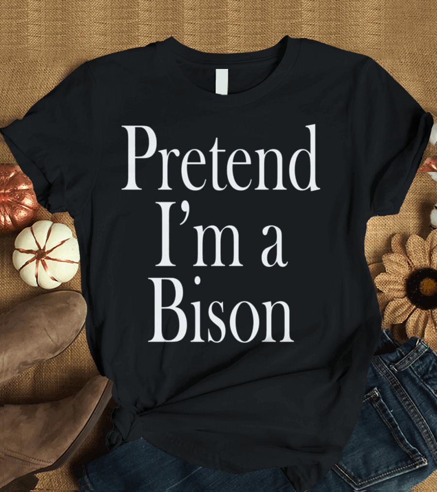 Pretend I'm a Bison Costume for the Last Minute Party T-Shirt