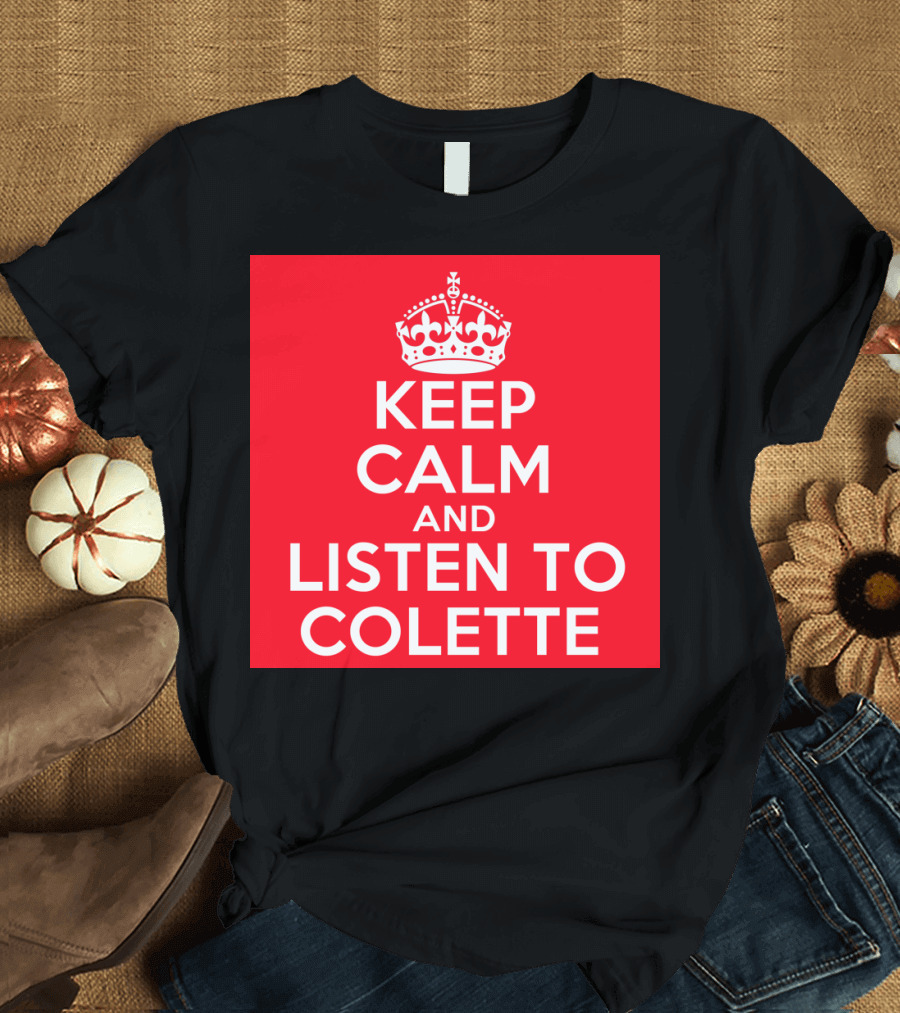 Keep Calm And Listen To Colette Red Iconic Crown T-Shirt