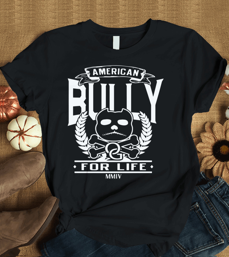 American Bully For Life Pitbull MMIV Skull and Crossbones T-Shirt