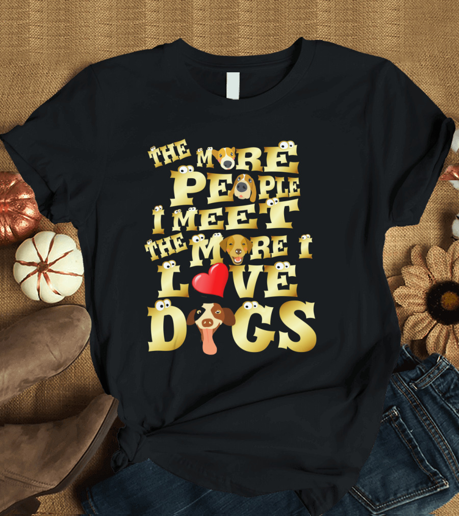 The More People I Meet the More I Love Dogs 101 with Heart and Cartoon Dog Faces T-Shirt