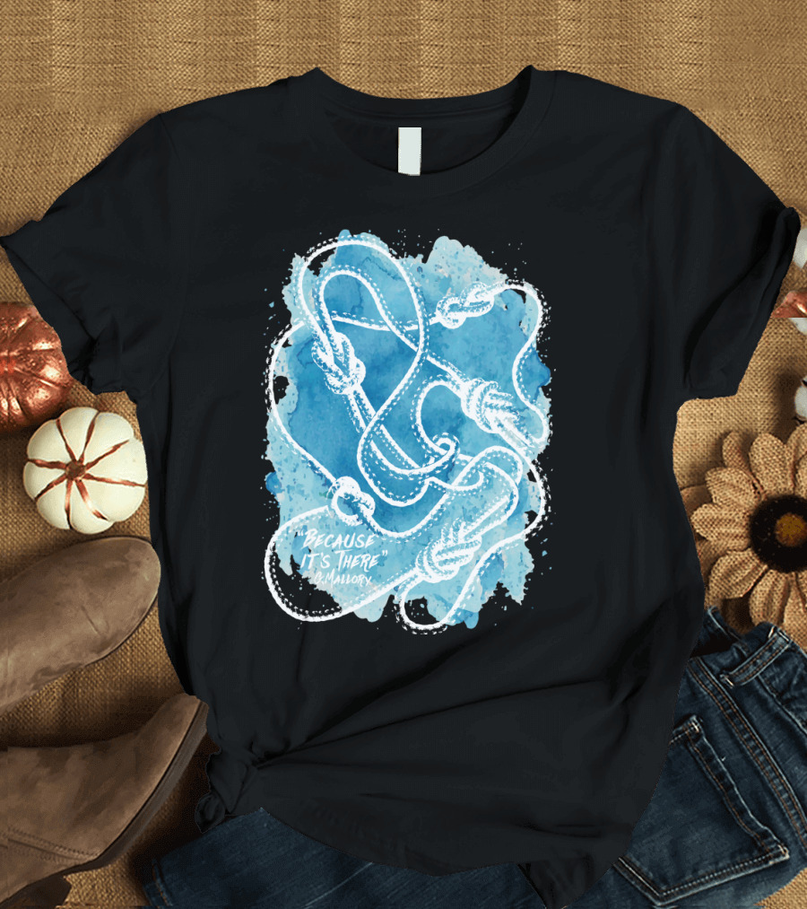 Climbing Rope With Inspirational Quote by G. Mallory 'Because It's There' T-Shirt