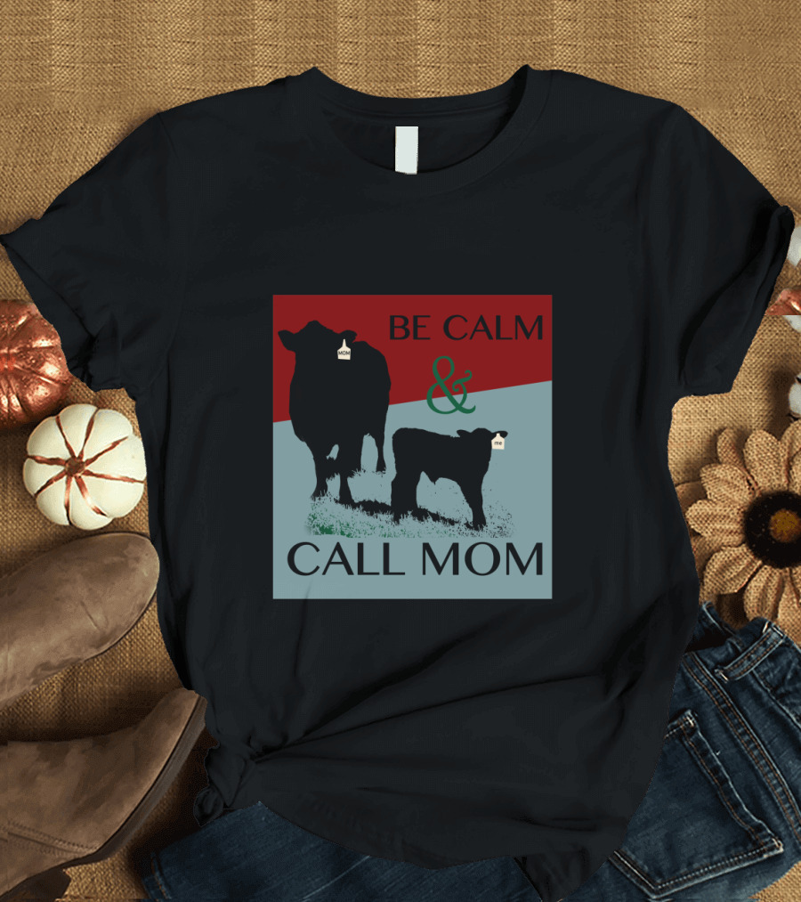 BE CALM AND CALL MOM Silhouette Cows with Tags T-Shirt
