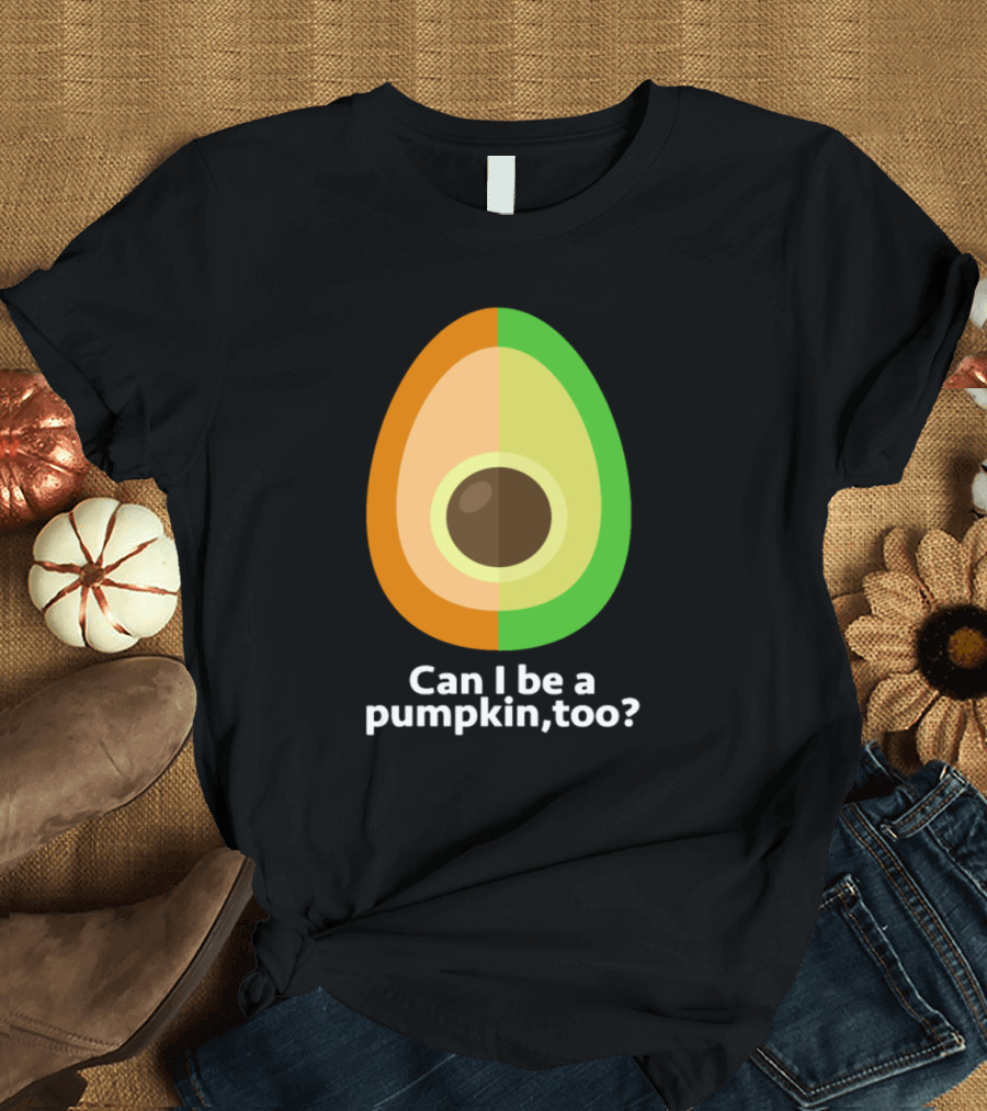 Can I Be a Pumpkin Too Avocado T-Shirt